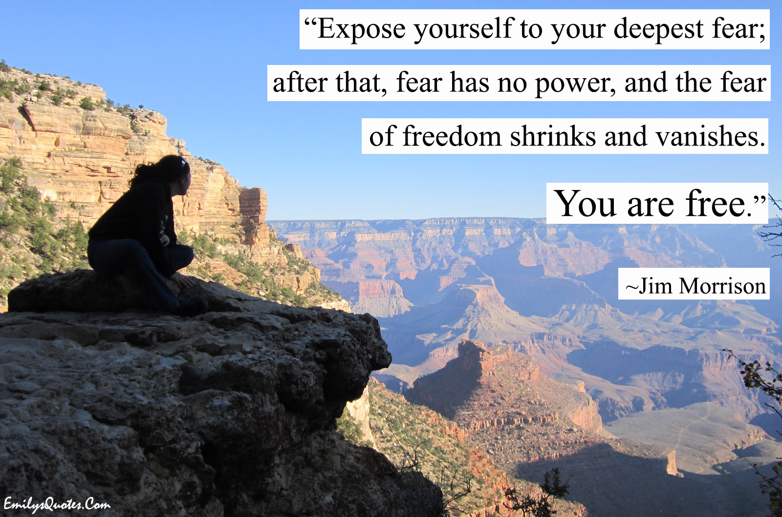 Expose yourself to your deepest fear; after that, fear has no power