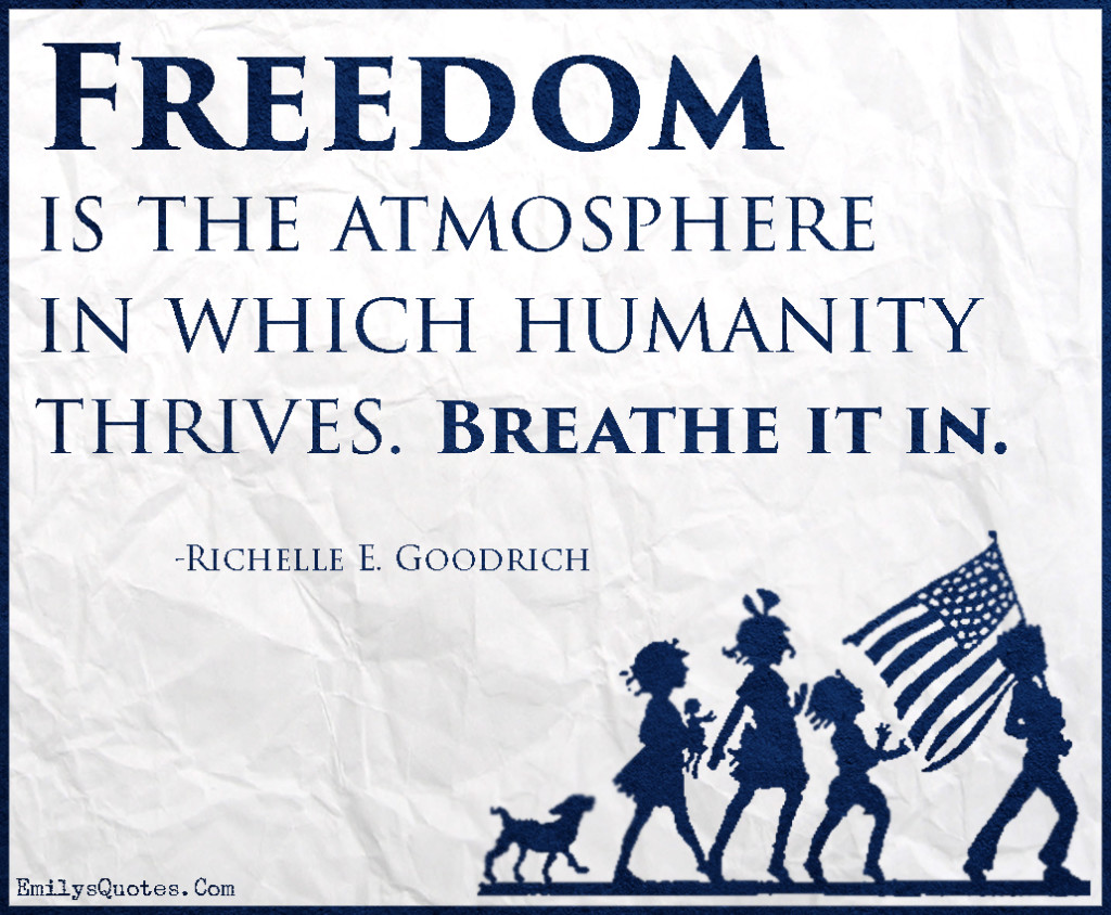 EmilysQuotes.Com-freedom,amazing,great,inspirational,atmosphere,humanity,thrive,Independence Day,Richelle E. Goodrich