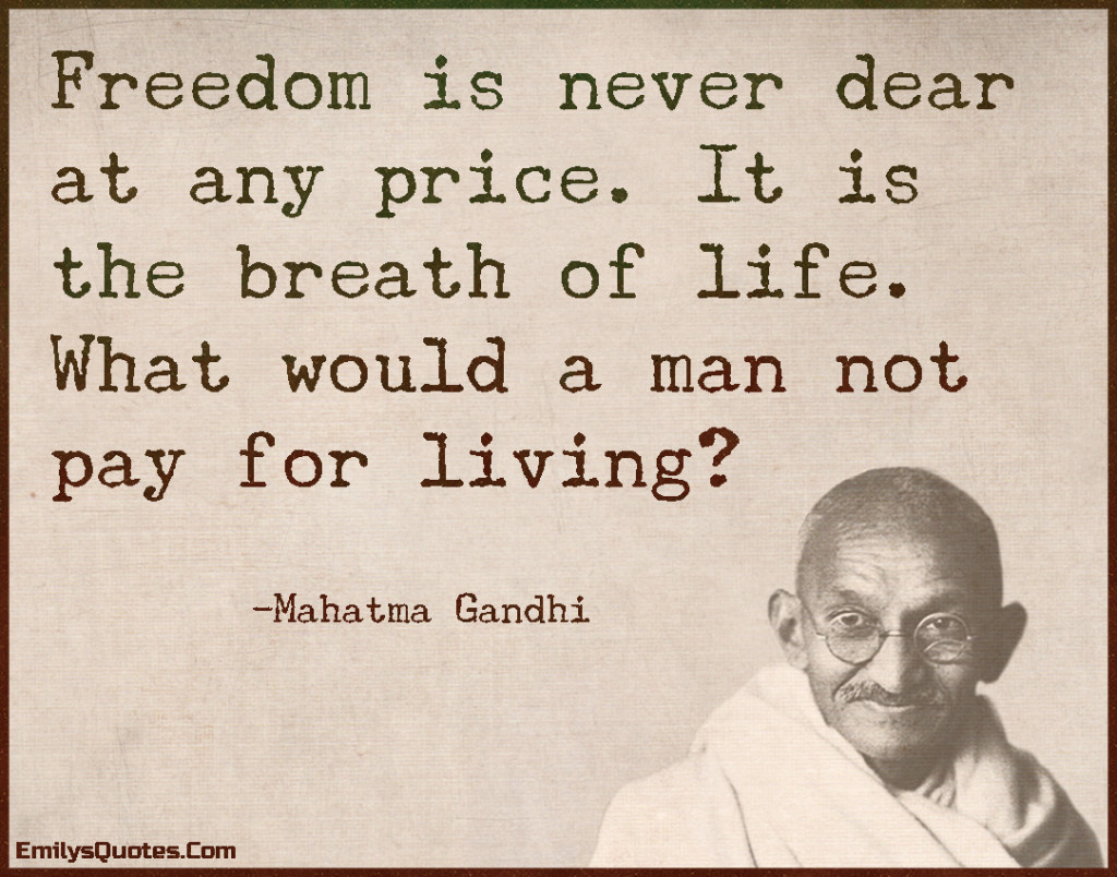 EmilysQuotes.Com-freedom,amazing,great,wisdom,price,dear,life,breath,living,inspirational,Independence Day,Mahatma Gandhi