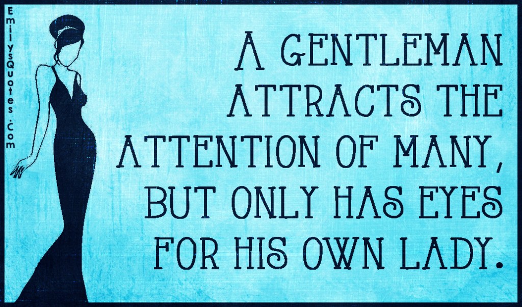 A gentleman attracts the attention of many, but only has eyes for his own lady