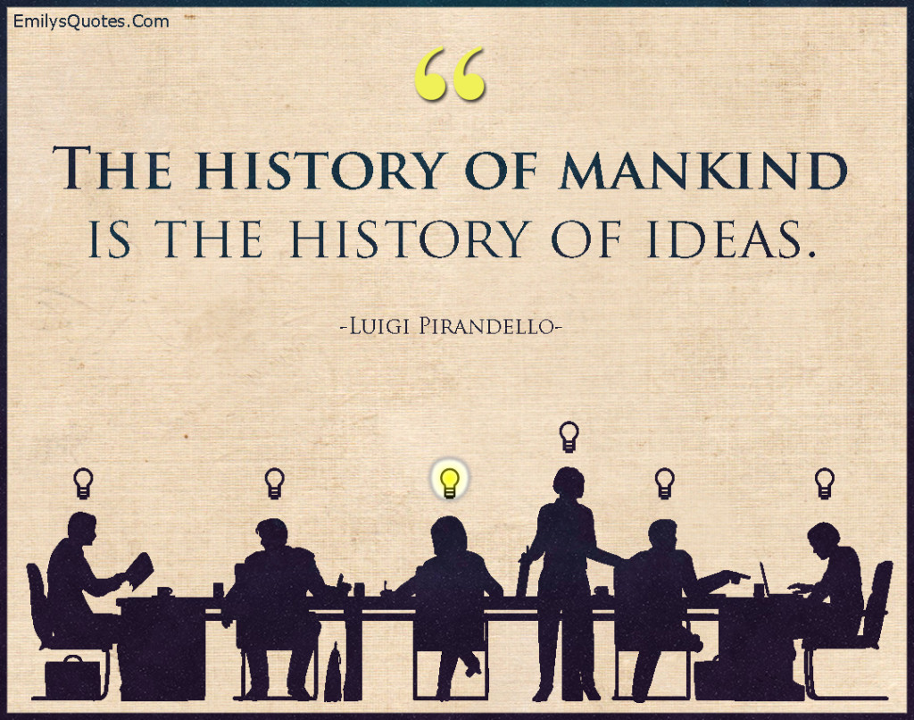 EmilysQuotes.Com-history,mankind,ideas,intelligent,Luigi Pirandello