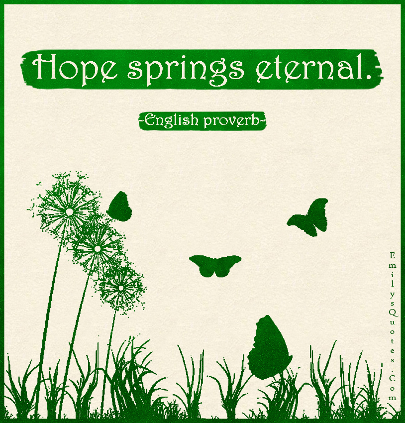Hope springs eternal