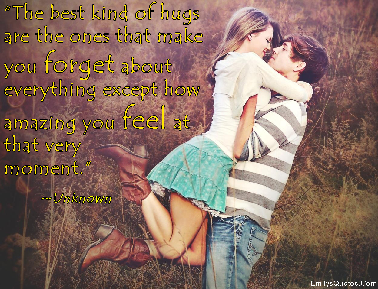 The best kind of hugs are the ones that make you forget about everything except how amazing you feel at that very moment