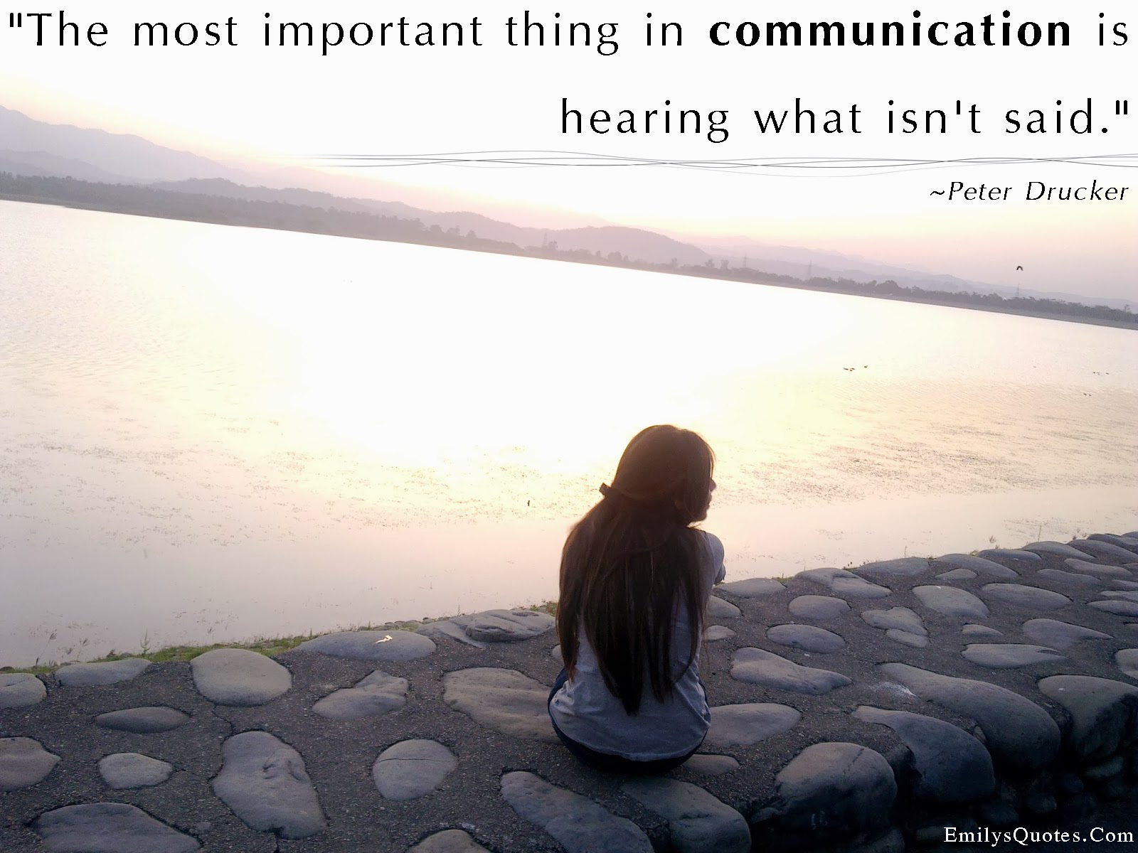 The most important thing in communication is hearing what isn’t said