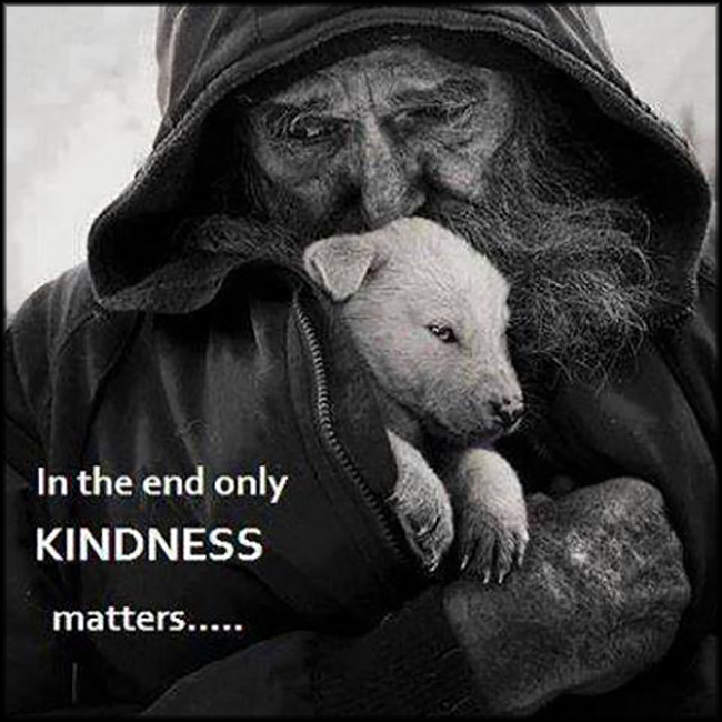 In the end only kindness matters