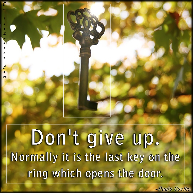 Don’t give up. Normally it is the last key on the ring which opens the door
