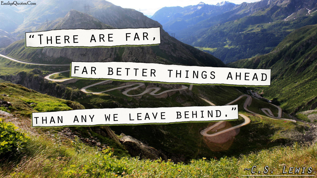 There Are Far Better Things Ahead Than Any… motivational inspirational quot... 