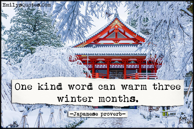 One kind word can warm three winter months