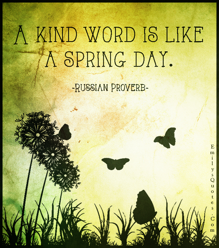 A kind word is like a spring day