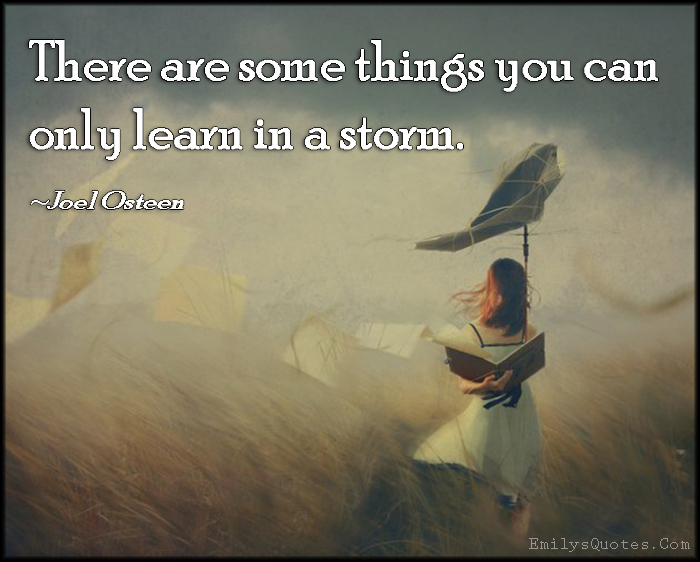 There are some things you can only learn in a storm