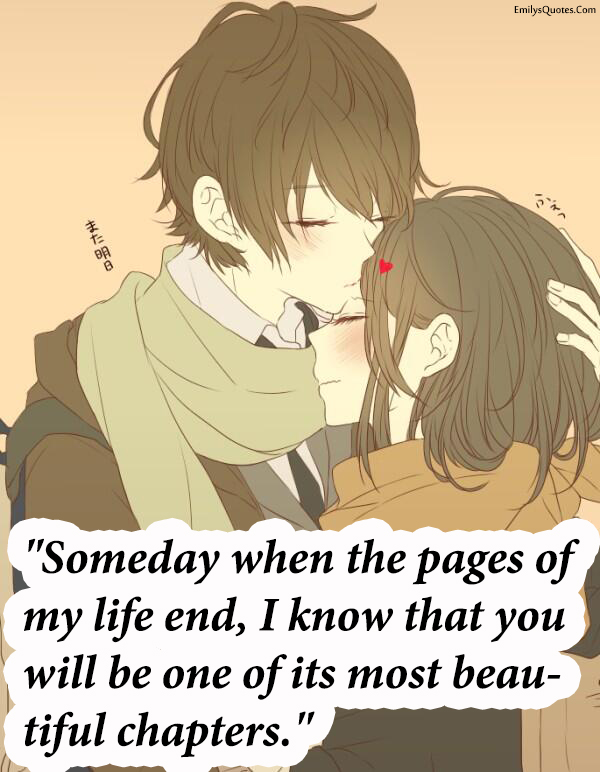 Someday when the pages of my life end, I know that you