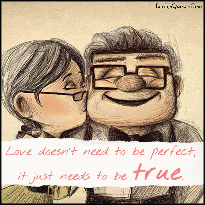 Love doesn’t need to be perfect; it just needs to be true