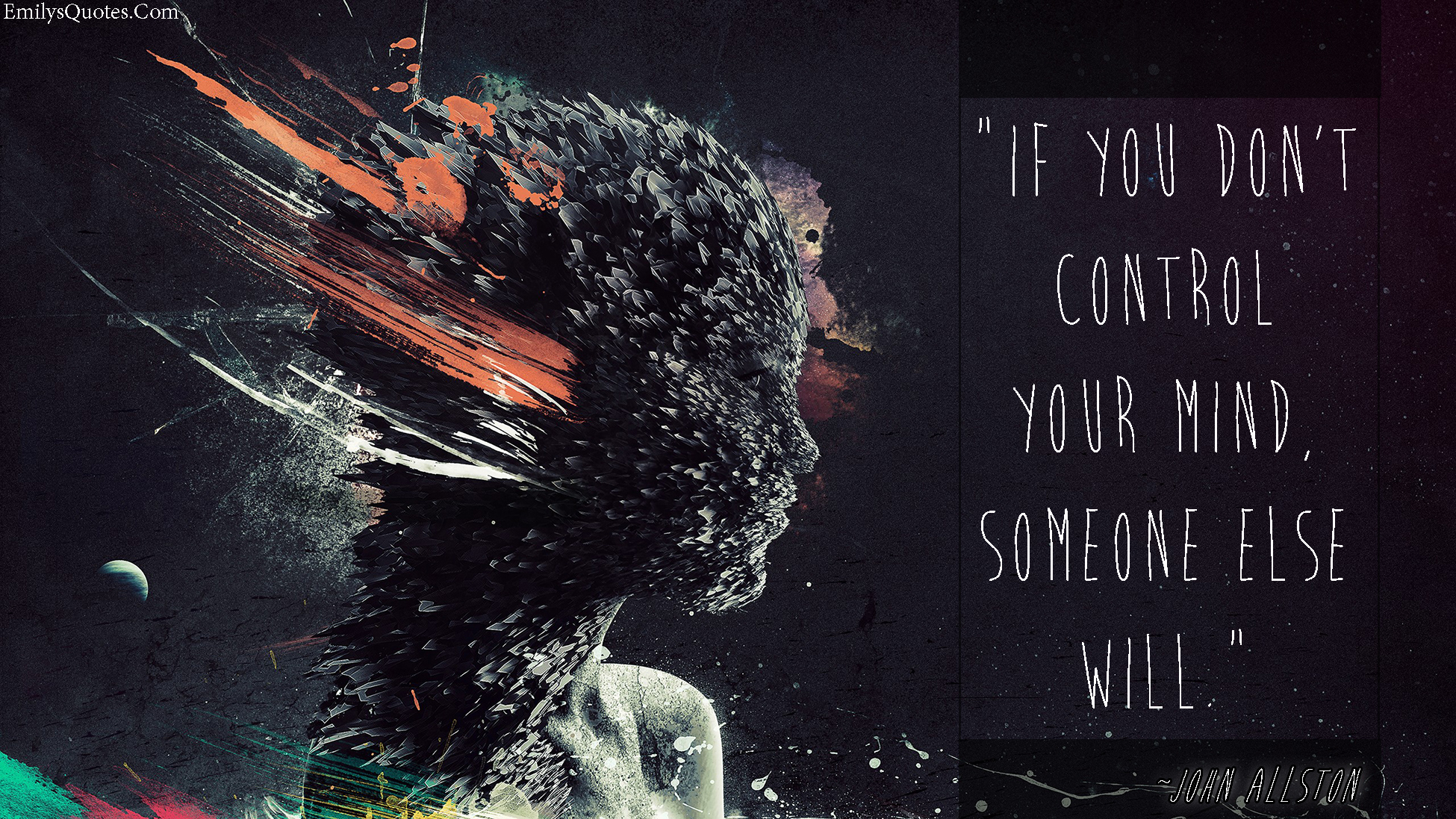 If you don’t control your mind, someone else will