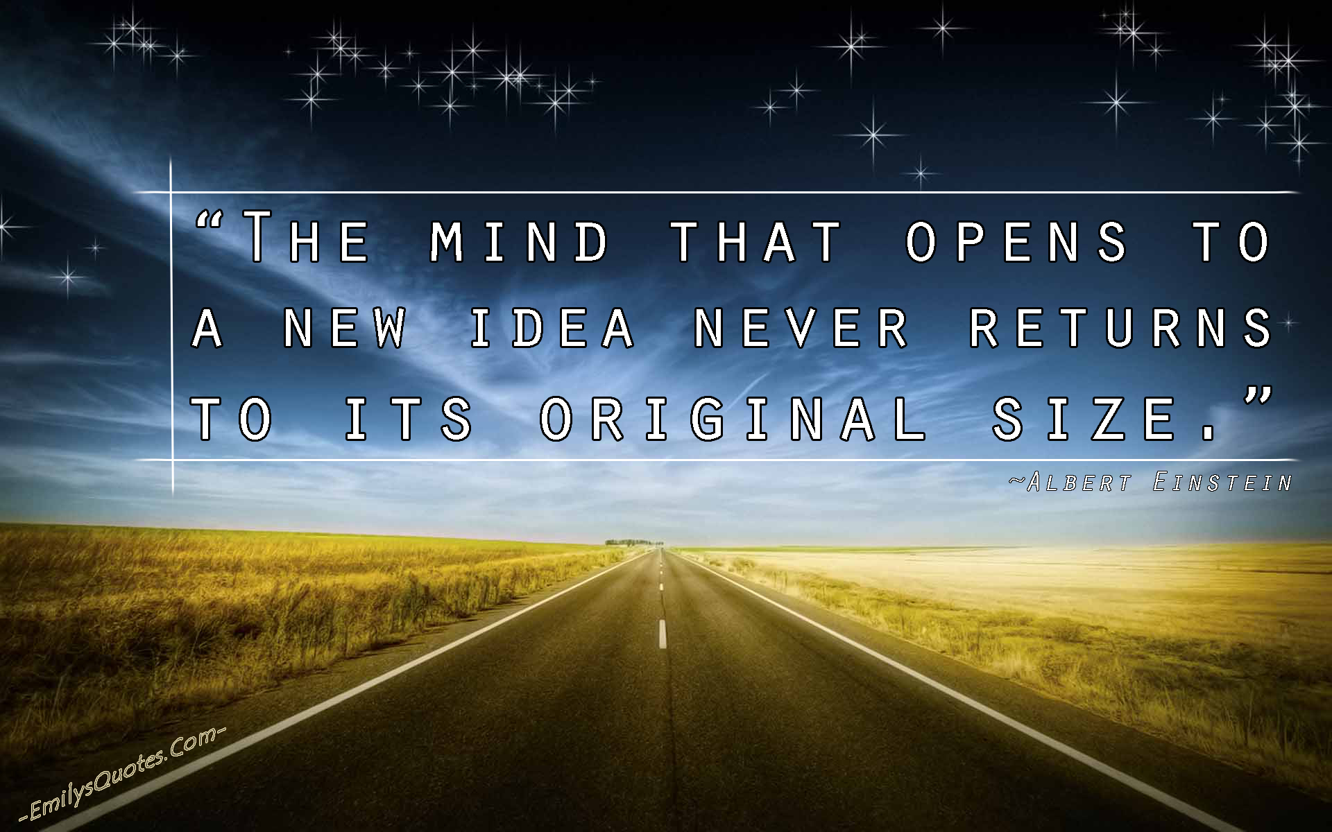 The mind that opens to a new idea never returns to its original size