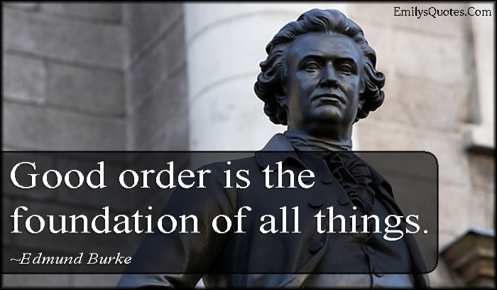 Good order is the foundation of all things