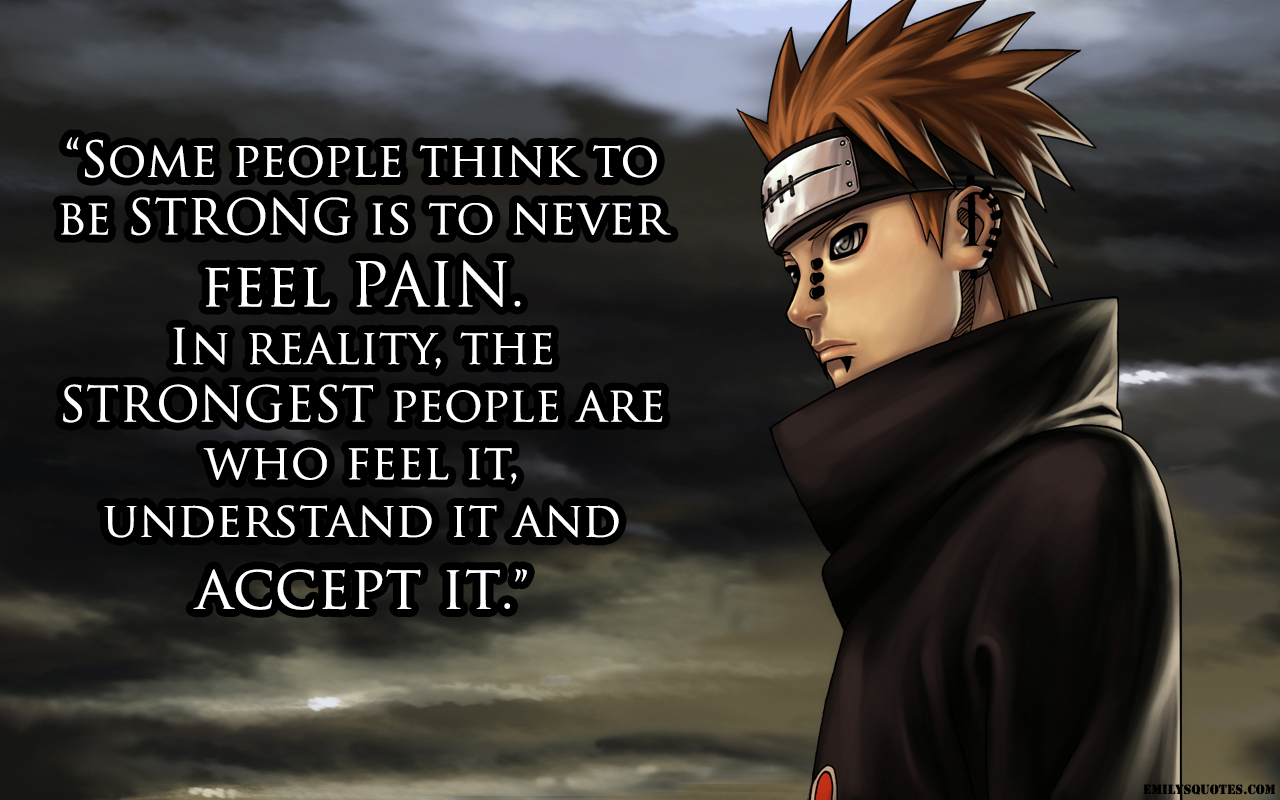 Some people think to be STRONG is to never feel PAIN.