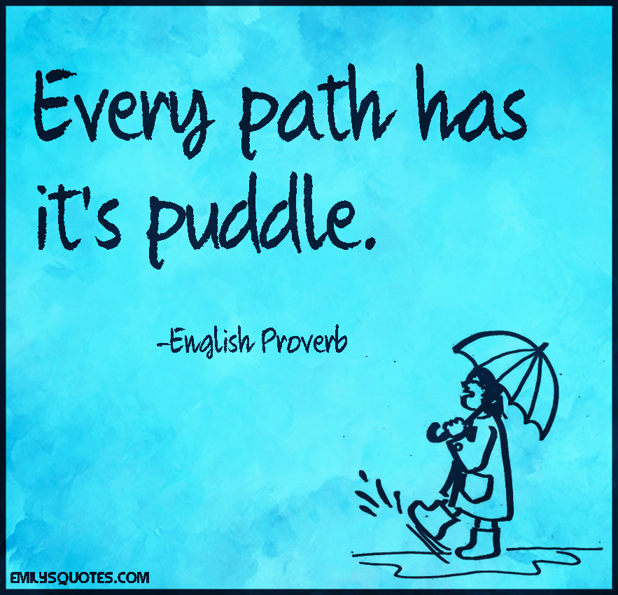 Every path has it’s puddle
