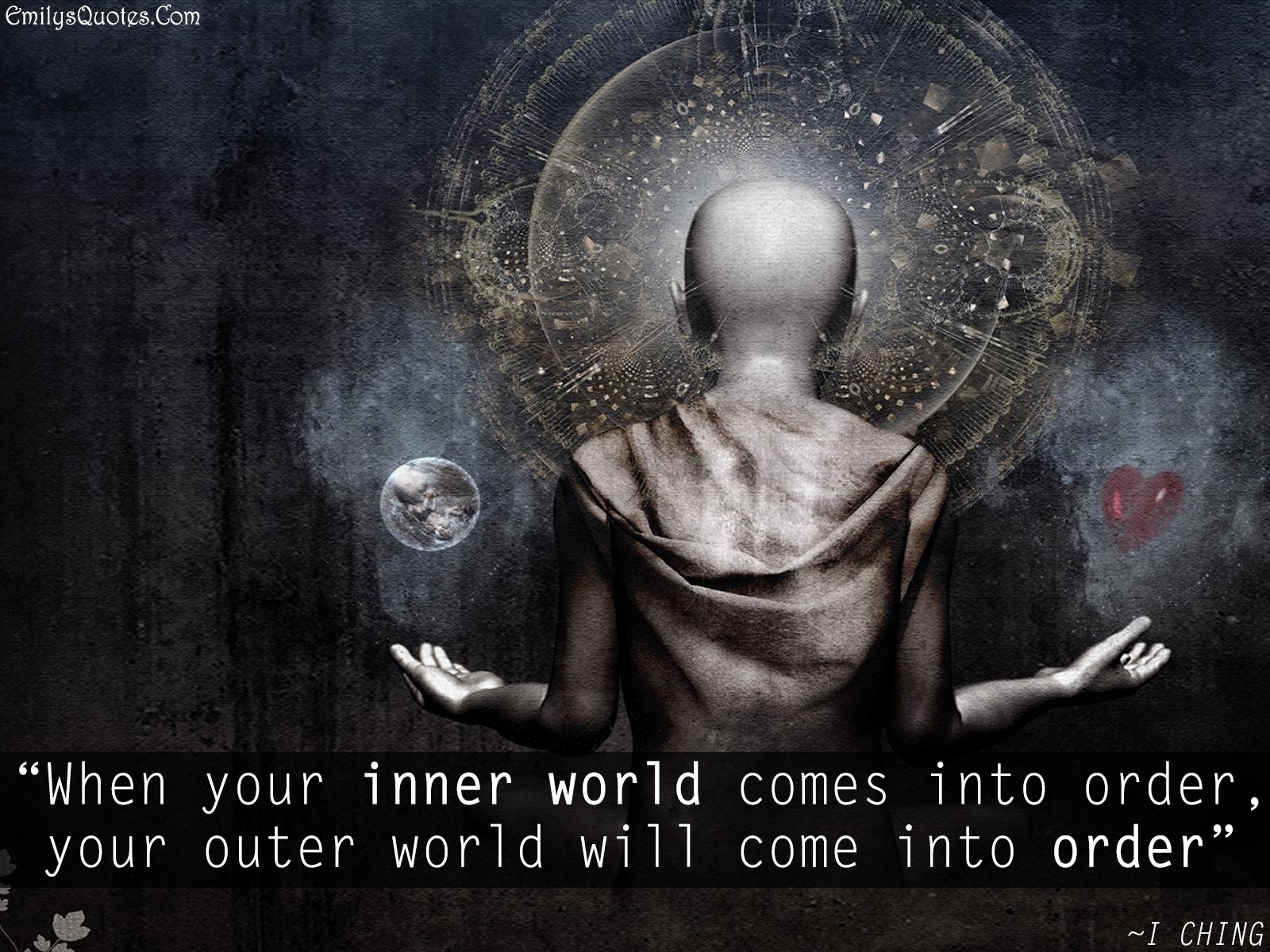 When your inner world comes into order, your outer world will come into order