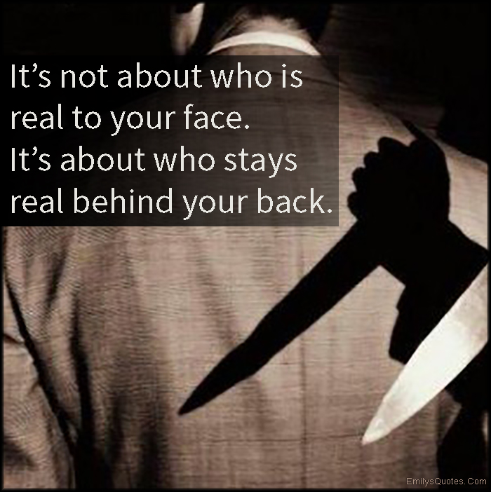 It’s about who stays real behind your back. 