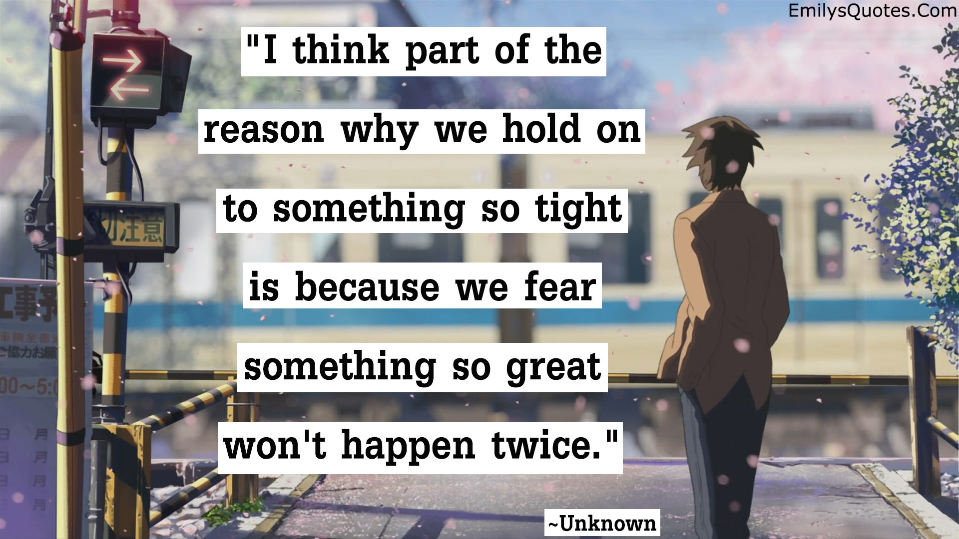 I think part of the reason why we hold on to something so tight is because we fear something so great won’t happen twice