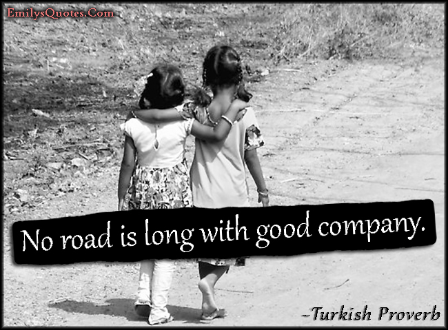 No road is long with good company