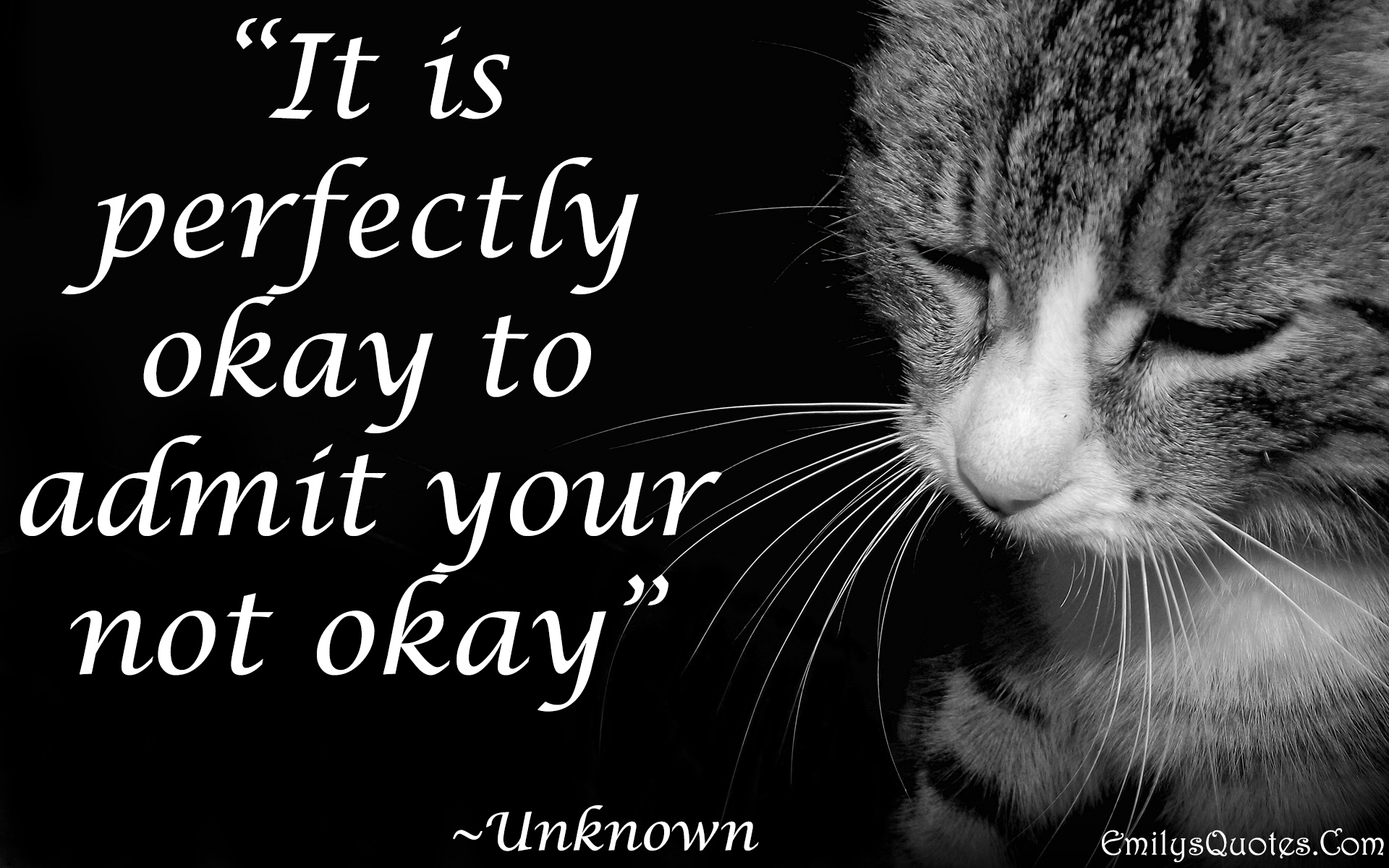 It is perfectly okay to admit that you are not okay