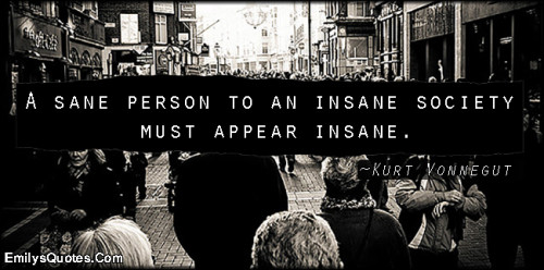 EmilysQuotes.Com sane insane society people wisdom understanding intelligent Kurt Vonnegut