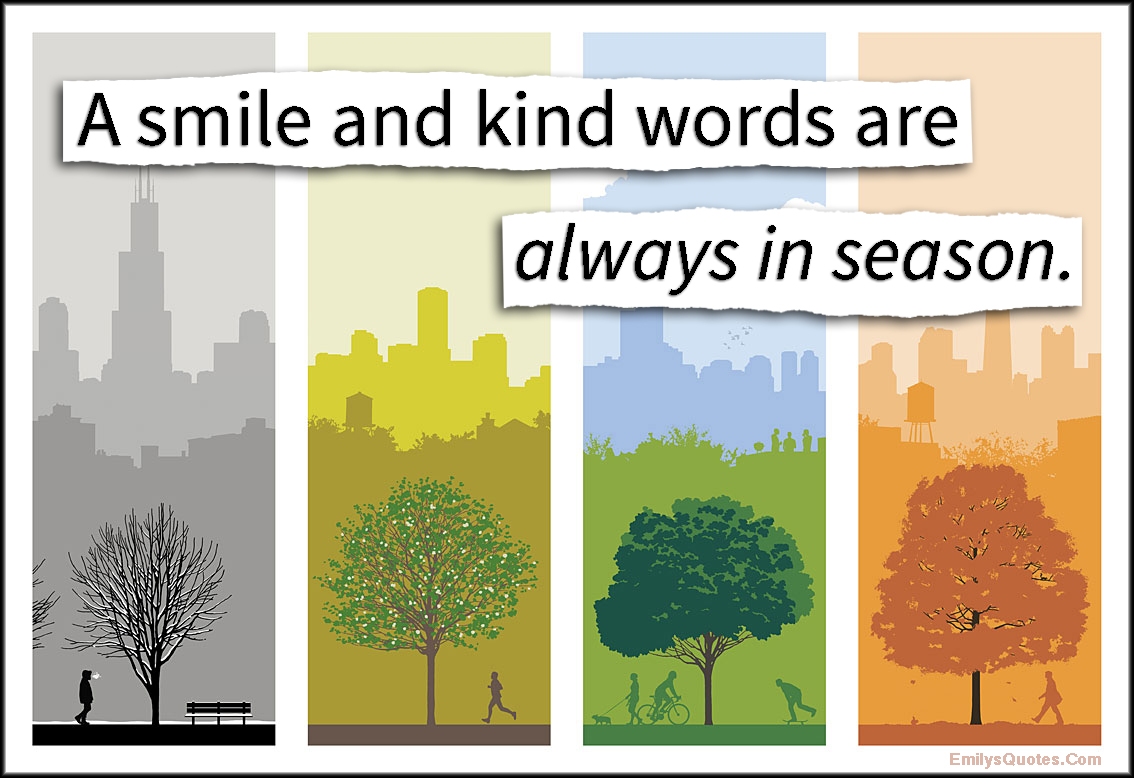 A smile and kind words are always in season