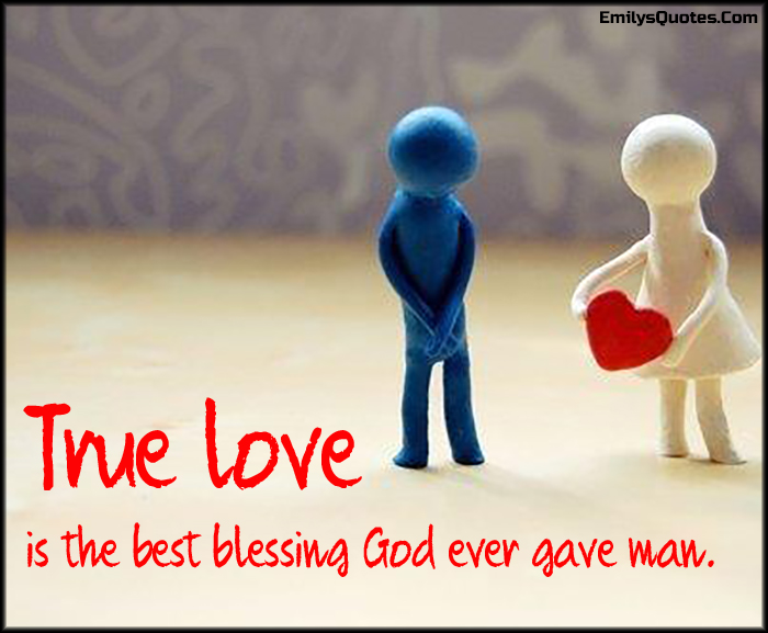 True love is the best blessing God ever gave man