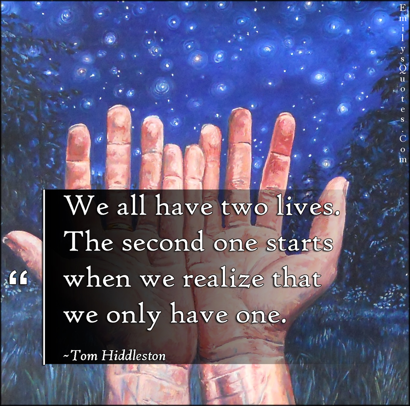 We all have two lives. The second one starts when we realize that we only have one