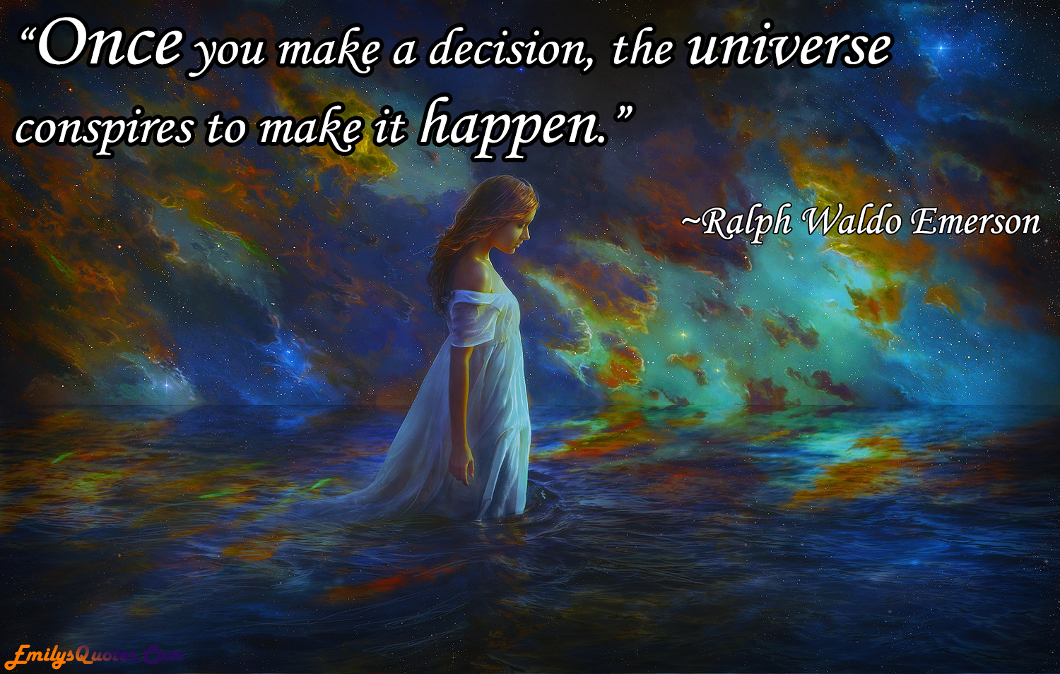 Once you make a decision, the universe conspires to make it happen