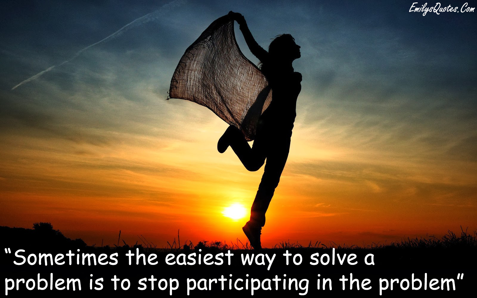 Sometimes the easiest way to solve a problem is to stop participating in the problem