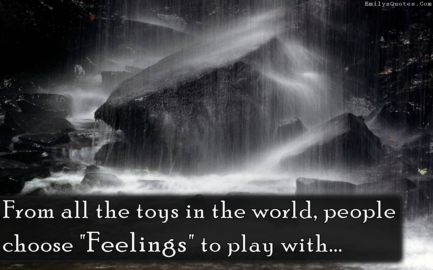 From all the toys in the world, people choose “Feelings” to play with…
