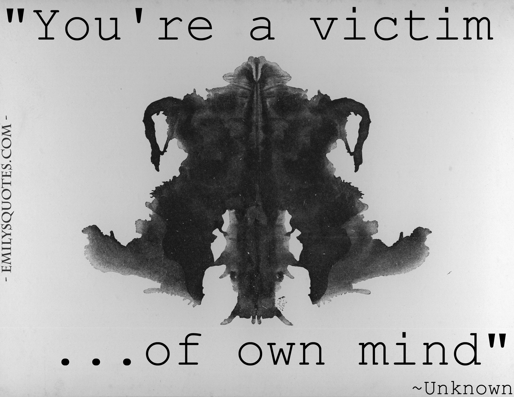 You’re a victim of own mind
