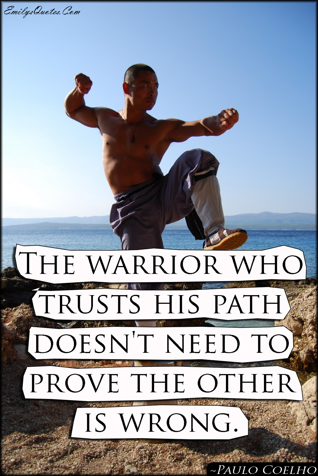 The warrior who trusts his path doesn’t need to prove the other is wrong