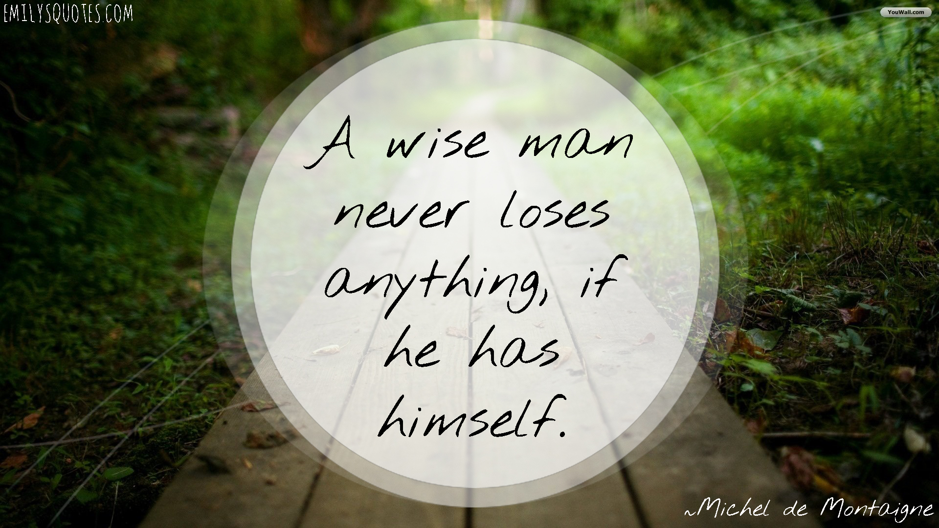 A wise man never loses anything, if he has himself