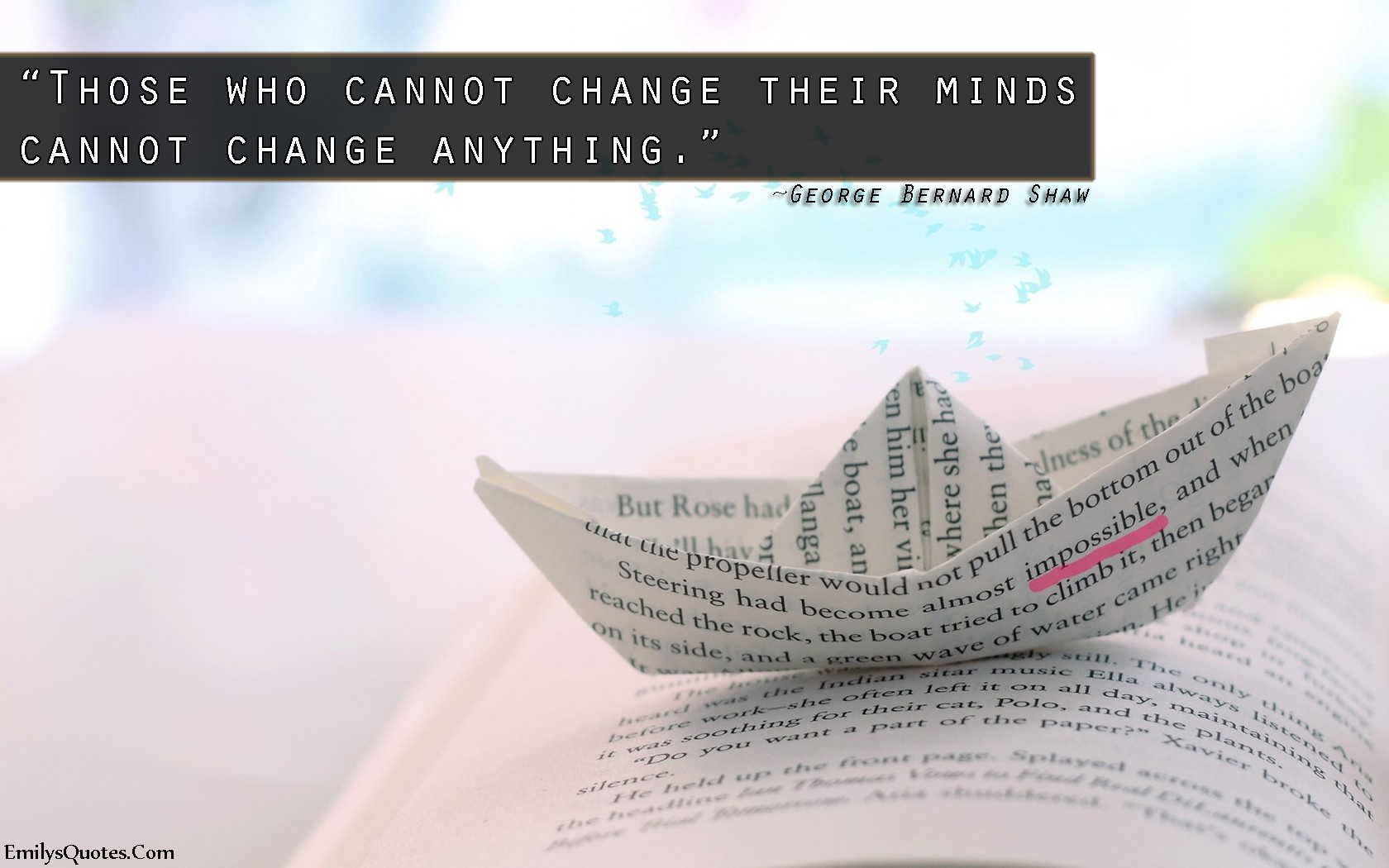 Those who cannot change their minds cannot change anything