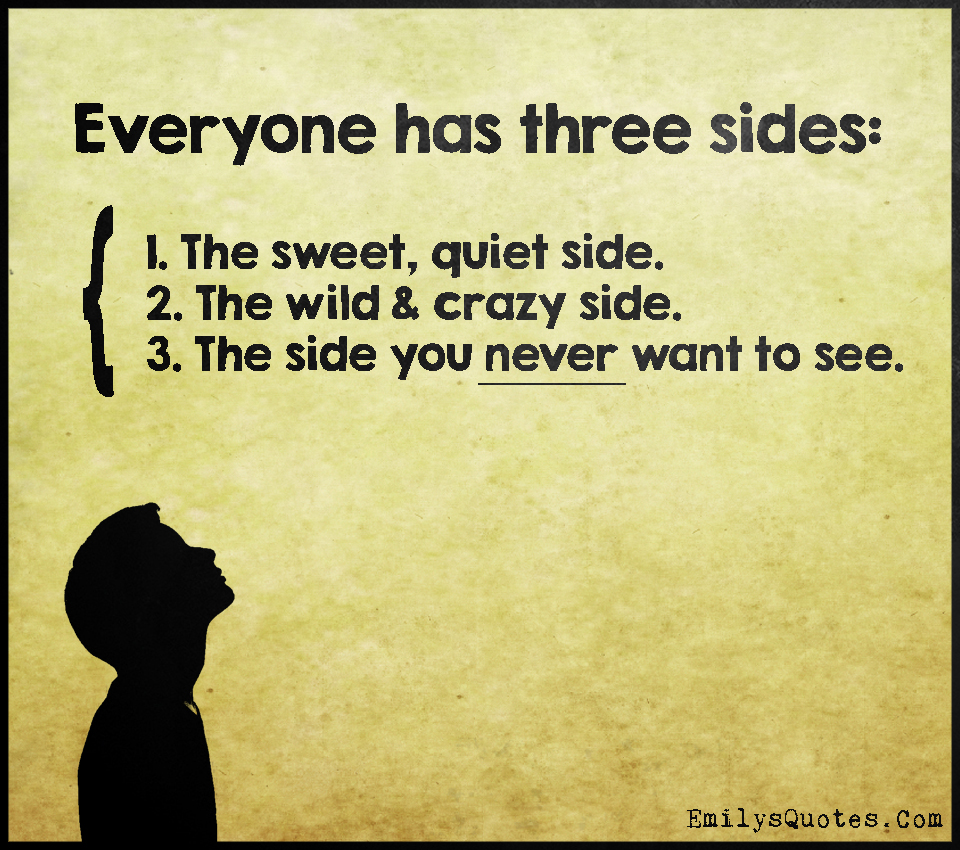 Everyone has three sides