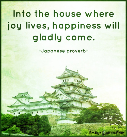 Into-the-house-where-joy-lives-happiness-will-gladly-come.-500x539.jpg