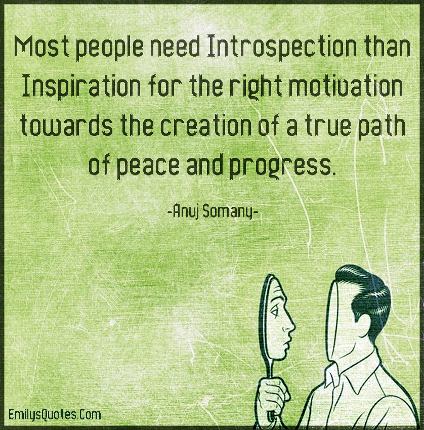 Most people need Introspection than Inspiration for the right motivation