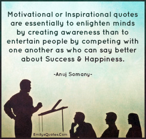 Motivational or Inspirational quotes are essentially to enlighten minds ...