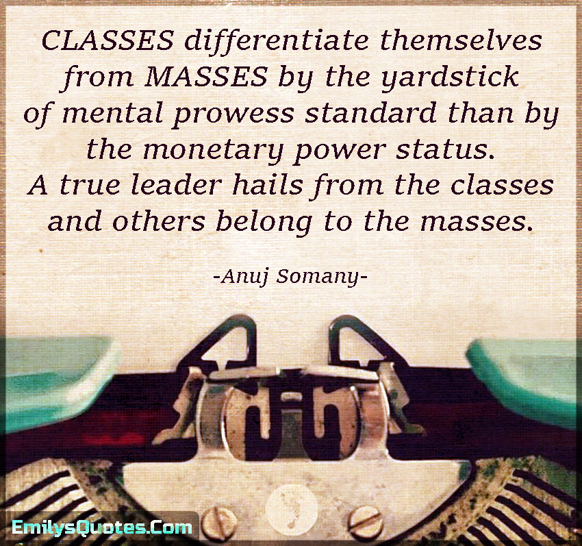 CLASSES differentiate themselves from MASSES by the yardstick