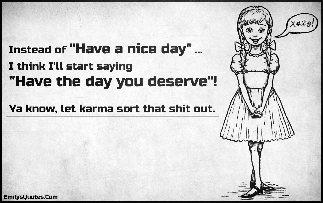 instead-of-have-a-nice-day-i-think-i-ll-start-saying-have-the-day