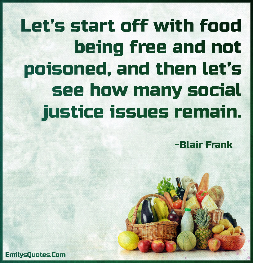 Let’s start off with food being free and not poisoned, and
