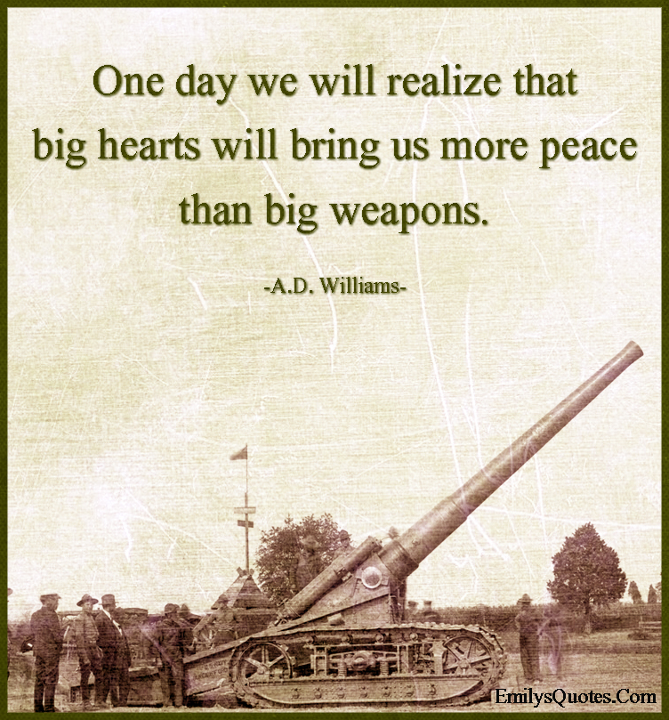 One day we will realize that big hearts will bring us more