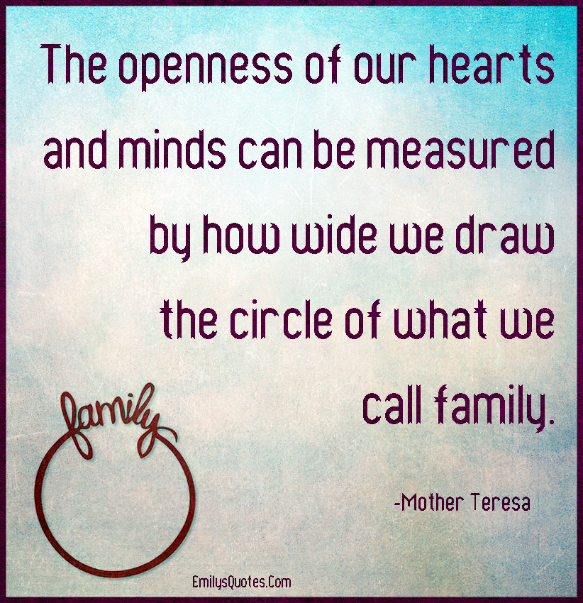 The openness of our hearts and minds can be measured by how wide