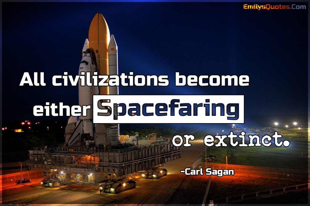 All civilizations become either spacefaring or extinct.