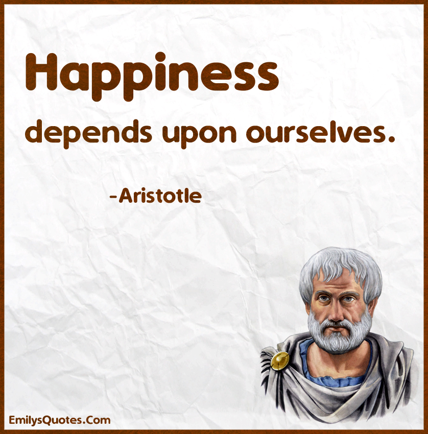 Happiness depends upon ourselves