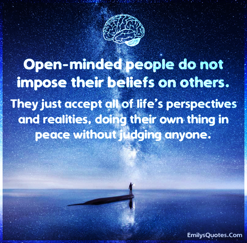 open-minded-people-do-not-impose-their-beliefs-on-others-they-just