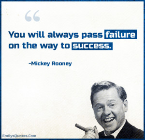 You will always pass failure on the way to success | Popular ...